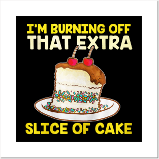 Extra Slice Of Cake Posters and Art